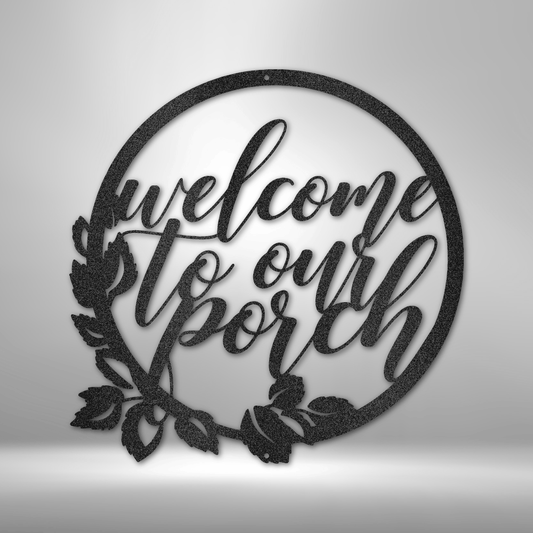 Welcome To Our Porch Sign