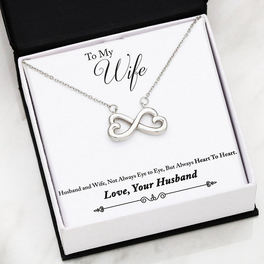 Husband to Wife Infinity Heart Necklace. Message Card: Husband and Wife, Not Always Eye to Eye, But Always Heart To Heart.